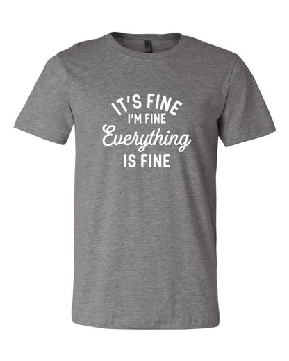 Its Fine, Everythings Fine, Im Fine Softstyle Tee