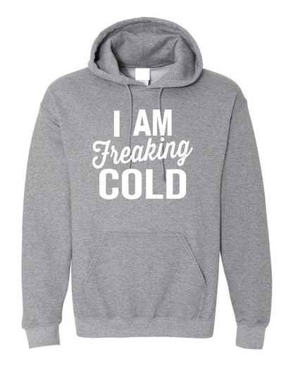 I Am Freaking Cold Softstyle Hoodie