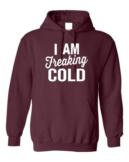 I Am Freaking Cold Softstyle Hoodie