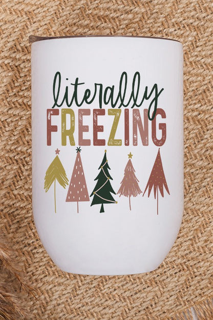 Christmas Literally Freezing Wine Tumbler Cup