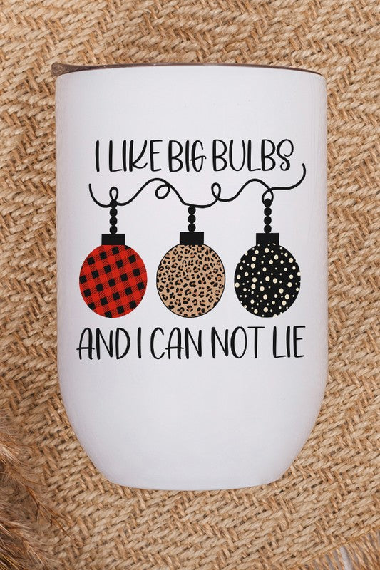 Christmas Like Big Bulbs Can Not Lie Wine Cup