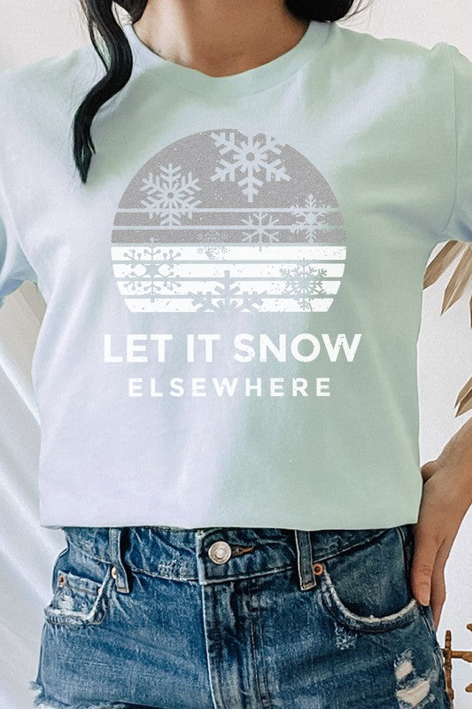 Let It Snow Elsewhere Snowflake Winter Graphic Tee