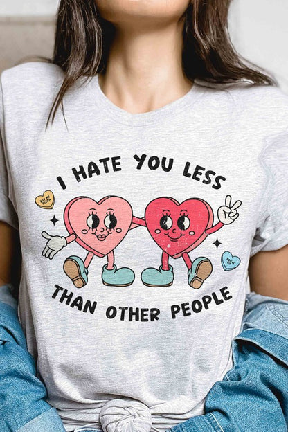 I HATE YOU LESS THAN OTHER PEOPLE Graphic T-Shirt