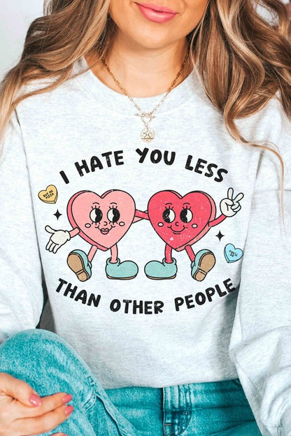 I HATE YOU LESS THAN OTHER PEOPLE Graphic Crewneck