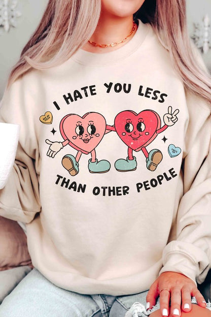 PLUS SIZE - I HATE YOU LESS THAN OTHER PEOPLE Crew