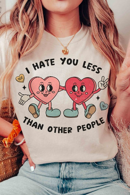 I HATE YOU LESS THAN OTHER PEOPLE Graphic T-Shirt