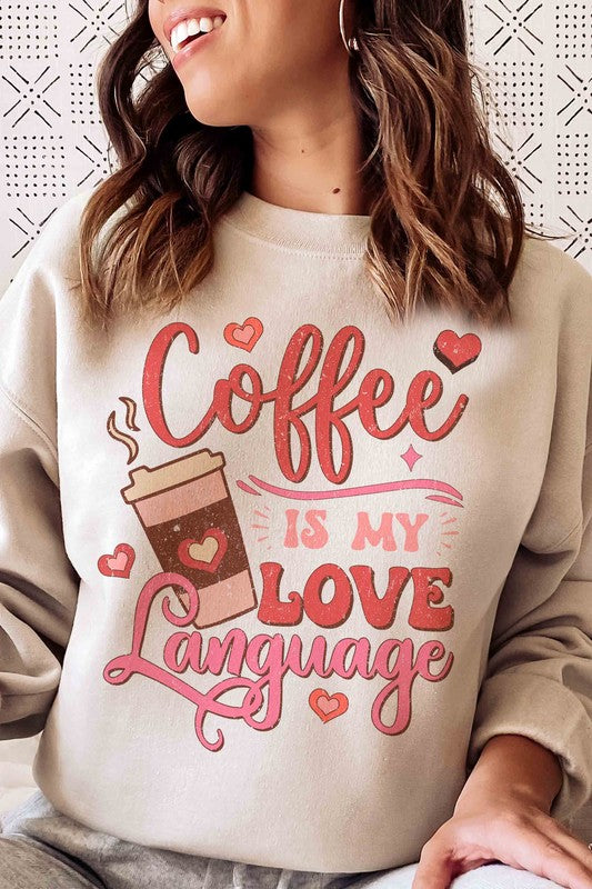 COFFEE IS MY LOVE LANGUAGE Graphic Sweatshirt