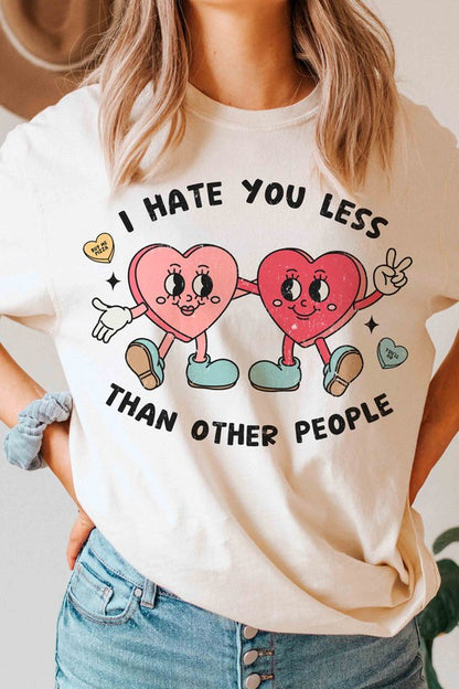 I HATE YOU LESS THAN OTHER PEOPLE Graphic T-Shirt