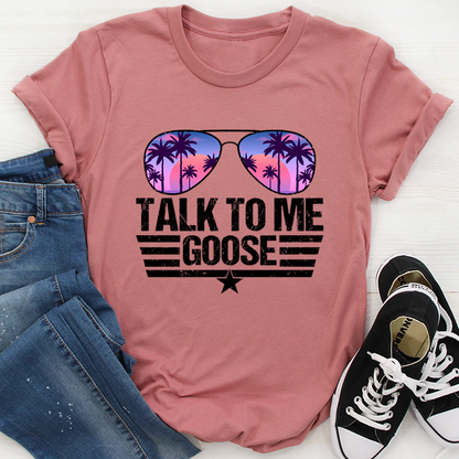 Talk to Me Goose T-Shirt